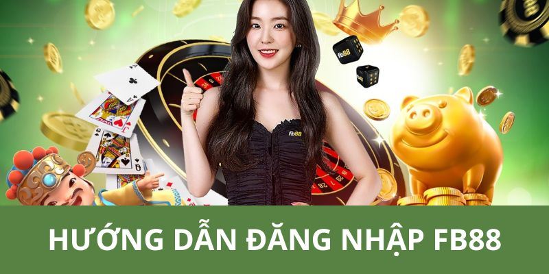 Đăng nhập FB88 - Hướng dẫn thao tác chi tiết