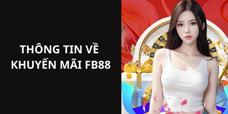 Chương trình khuyến mãi FB88 cho lần thanh toán đầu tiên 