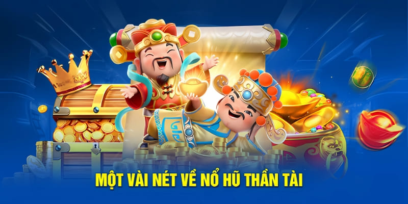 Game nổ hũ thần tài chứa đựng nhiều điều bất ngờ