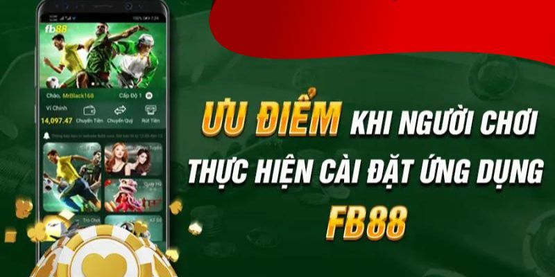 Ưu điểm của tải app FB88